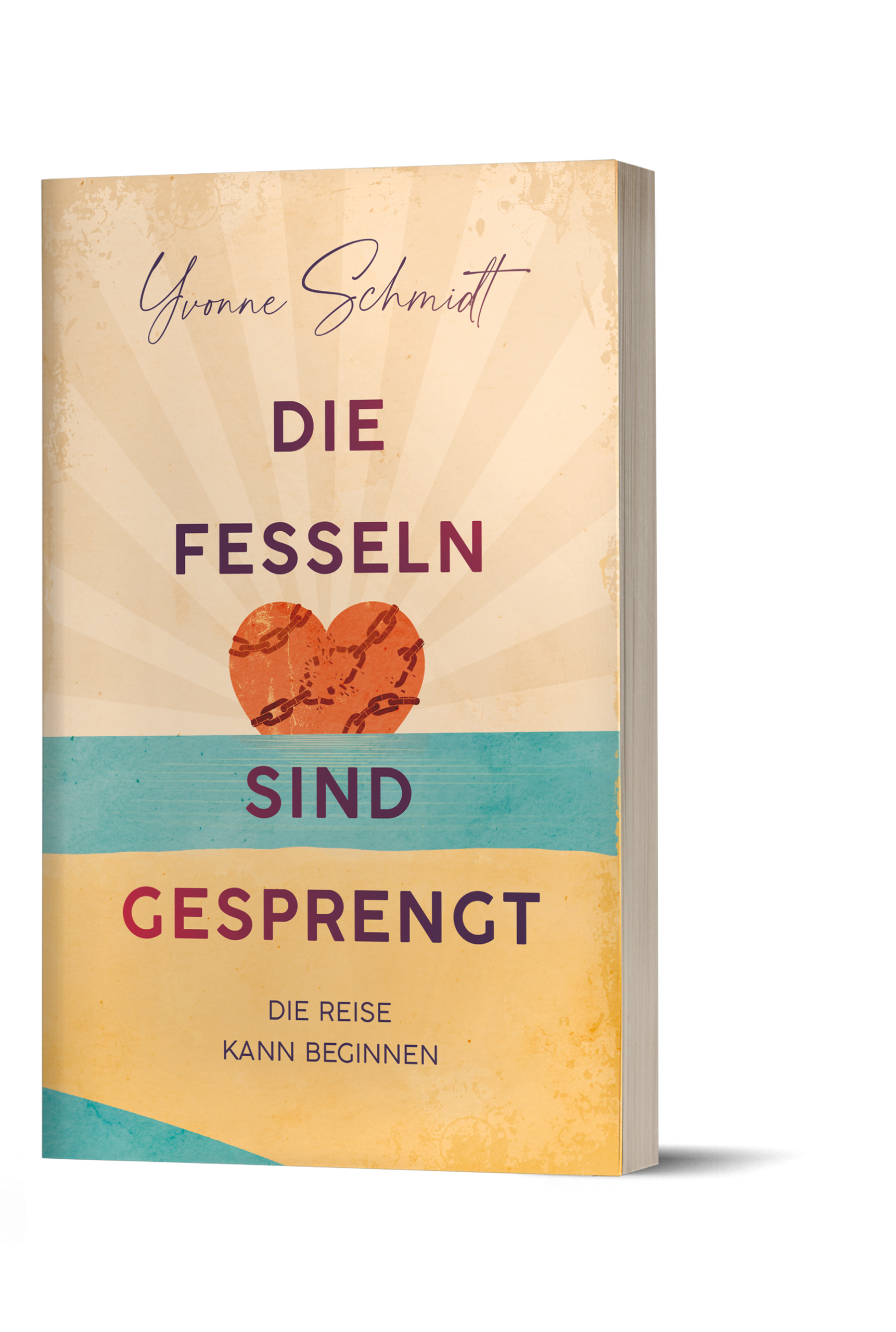 "Die Fesseln sind gesprengt" Buch von Yvonne Schmidt